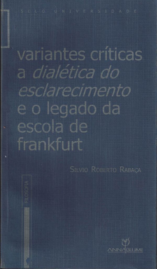 Variantes Críticas a Dialética do Esclarecimento e o legado da escola de Frankfurt
